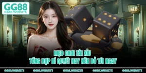 Mẹo Chơi Tài Xỉu - Tổng Hợp Bí Quyết Hay Nên Bỏ Túi Ngay
