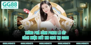 Thùng Phá Sảnh Poker Là Gì? Cách Nhận Biết Khi Chơi Tại GG88